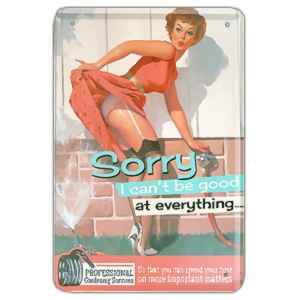 Tablă retro Sorry I can´t be good at everything  